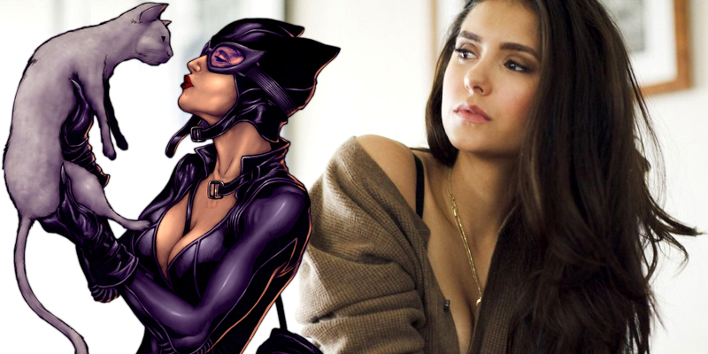 Nina Dobrev wants to play Catwoman!